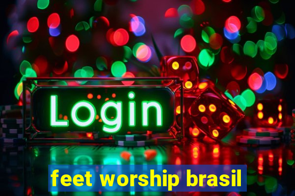 feet worship brasil